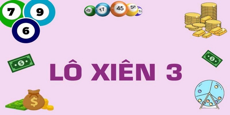 Lô Xiên Là Gì 3 lô xiên là gì khi chơi dạng xiên 3