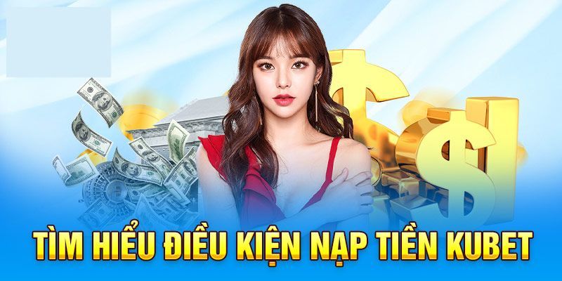 Nạp tiền 1 Thương hiệu quy định về điều khoản nạp tiền